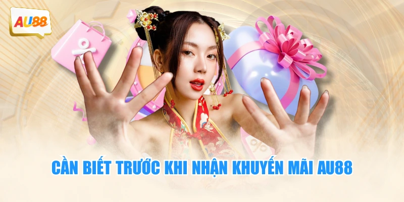 khuyến mãi au88 3 Cần biết trước khi nhận khuyến mãi AU88