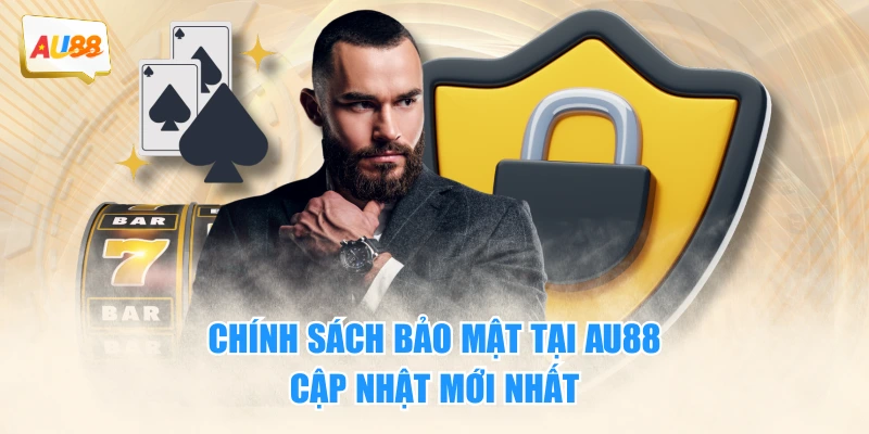 Chính Sách Bảo Mật 2 Chính sách bảo mật tại AU88: cập nhật mới nhất