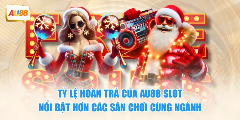 NỔ HŨ 3 Tỷ lệ hoàn trả của AU88 slot nổi bật hơn các sân chơi cùng ngành